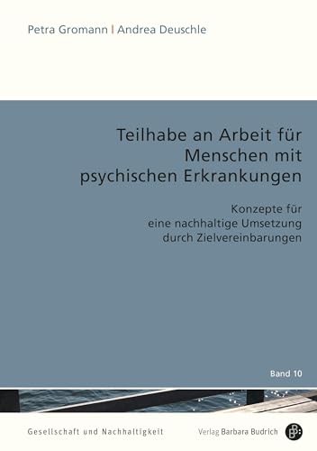 Teilhabe an Arbeit für Menschen mit psychischen Erkrankungen: Konzepte für eine nachhaltige Umsetzung (Gesellschaft und Nachhaltigkeit): Konzepte für ... Umsetzung durch Zielvereinbarungen