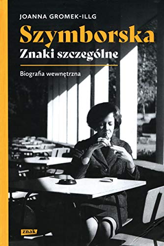 Szymborska Znaki szczególne: Biografia wewnętrzna von Znak