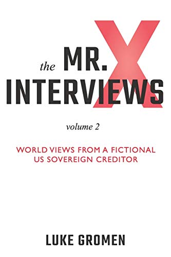 The Mr. X Interviews Volume 2: World Views from a Fictional US Sovereign Creditor von Aviva Publishing