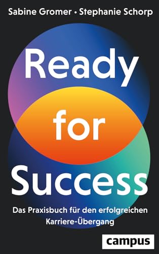 Ready for Success: Das Praxisbuch für den erfolgreichen Karriereübergang von Campus Verlag