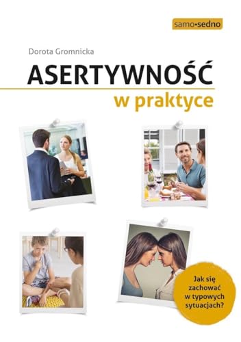 Asertywność w praktyce.: Jak zachować się w typowych sytuacjach? von Edgard