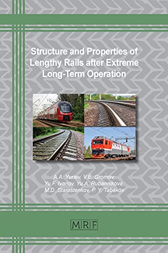 Structure and Properties of Lengthy Rails after Extreme Long-Term Operation (Materials Research Foundations, Band 106)