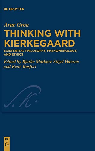 Thinking with Kierkegaard: Existential Philosophy, Phenomenology, and Ethics (Kierkegaard Studies. Monograph Series, 44) von De Gruyter