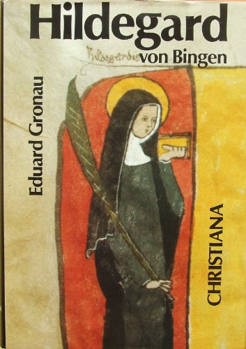 Hildegard von Bingen: Prophetische Lehrerin der Kirche an der Schwelle und am Ende der Neuzeit von Christiana-Verlag