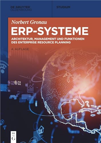 ERP-Systeme: Architektur, Management und Funktionen des Enterprise Resource Planning (De Gruyter Studium)