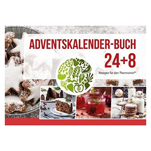 Das Adventskalender-Buch 24+8 für den Thermomix®: Rezepte für den Thermomix