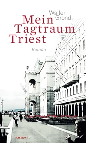 Mein Tagtraum Triest: Roman (HAYMON TASCHENBUCH) von Haymon Verlag