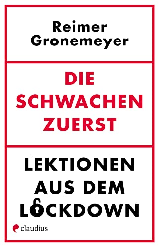 Die Schwachen zuerst: Lektionen aus dem Lockdown von Claudius Verlag GmbH