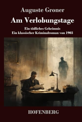 Am Verlobungstage: Ein tödliches Geheimnis - ein klassischer Kriminalroman von 1903 von Henricus - Edition Deutsche Klassik GmbH