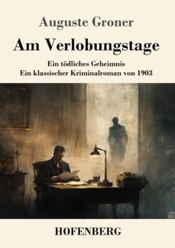Am Verlobungstage: Ein tödliches Geheimnis - ein klassischer Kriminalroman von 1903 von Henricus - Edition Deutsche Klassik GmbH