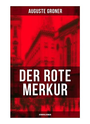 Der rote Merkur (Kriminalroman): Dunkle Seiten der bürgerlich-aristokratischen Gesellschaft von Musaicum Books