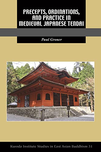 Precepts, Ordinations, and Practice in Medieval Japanese Tendai (Kuroda Studies in East Asian Buddhism, 31) von University of Hawai'i Press