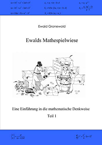 Ewalds Mathespielwiese: Eine Einführung in die mathematische Denkweise - Teil 1