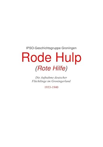 Rode Hulp (Rote Hilfe): Die Aufnahme deutscher Flüchtlinge im Groningerland von epubli