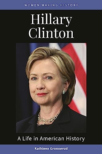 Hillary Clinton: A Life in American History (Women Making History) von ABC-CLIO