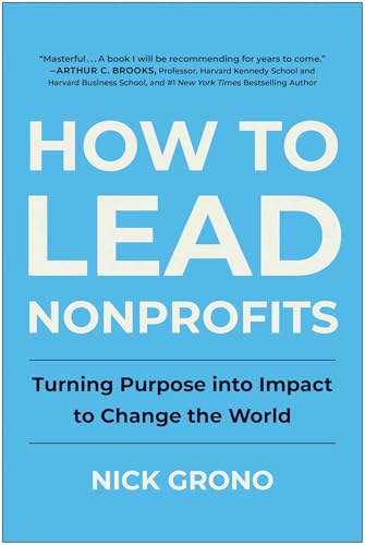 How to Lead Nonprofits: Turning Purpose into Impact to Change the World von Matt Holt