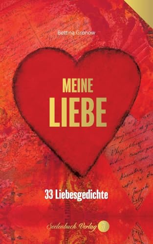 Meine Liebe: 33 Liebesgedichte von Seelenbuch Verlag