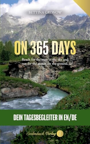On 365 Days - Dein Tagesbegleiter in englisch / deutsch: Reach for the stars in the sky and not for the stones on the ground. On 365 Days - Dein Tagesbegleiter in englisch / deutsch: Reach for the stars in the sky and not for the stones on the ground. von Seelenbuch Verlag
