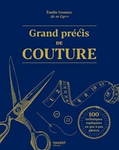Grand précis de couture: 100 techniques expliquées en pas à pas photos von MANGO