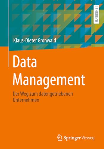 Data Management: Der Weg zum datengetriebenen Unternehmen von Springer Vieweg