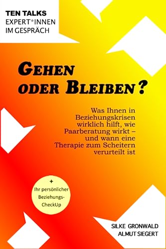 Gehen oder Bleiben?: Was Ihnen in Beziehungskrisen wirklich hilft, wie Paarberatung wirkt - und wann eine Therapie zum Scheitern verurteilt ist Gehen oder Bleiben?: Was Ihnen in Beziehungskrisen wirklich hilft, wie Paarberatung wirkt - und wann eine Therapie zum Scheitern verurteilt ist