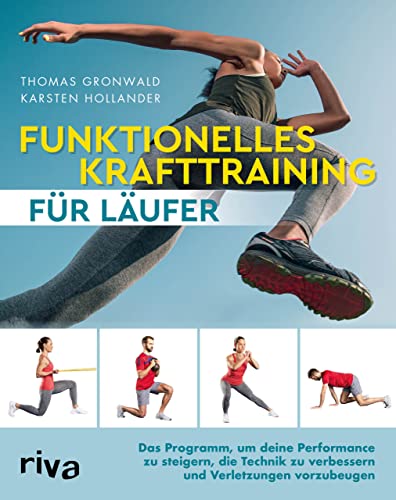 Funktionelles Krafttraining für Läufer: Das Programm, um deine Performance zu steigern, die Technik zu verbessern und Verletzungen vorzubeugen von RIVA