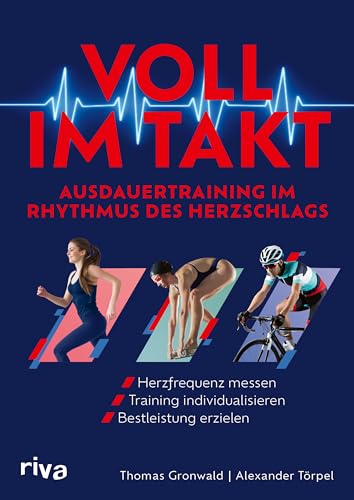 Voll im Takt – Ausdauertraining im Rhythmus des Herzschlags: Herzfrequenz messen, Training individualisieren, Bestleistung erzielen von RIVA