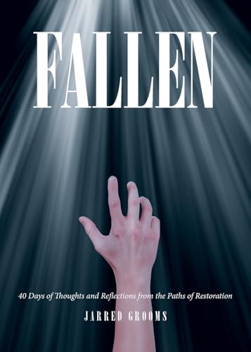 Fallen: 40 Days of Thoughts and Reflections from the Paths of Restoration von Christian Faith Publishing