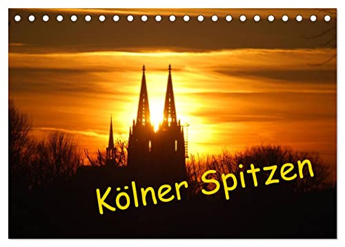 Kölner Spitzen (Tischkalender 2024 DIN A5 quer), CALVENDO Monatskalender von CALVENDO