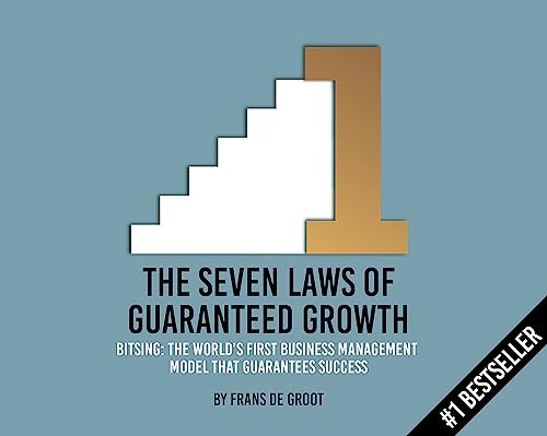 The Seven Laws of Guaranteed Growth: BITSING: The world's first business management model that guarantees success von BIS Publishers