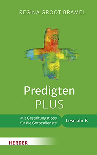 Predigten PLUS: Mit Gestaltungstipps für die Gottesdienste. Lesejahr B