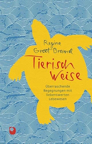 Tierisch weise: Überraschende Begegnungen mit liebenswerten Lebewesen (Edition Eschbach)