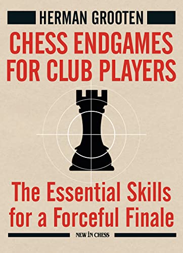Chess Endgames for Club Players: The Essential Skills for a Forceful Final von New in Chess