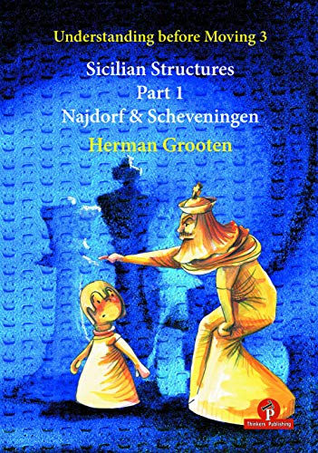 Understanding Before Moving 3 - Sicilian Structures - Part 1: Najdorf & Scheveningen von The House of Staunton