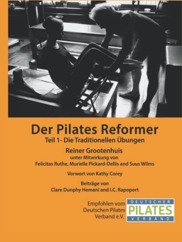 Der Pilates Reformer - Teil 1: Einführung in den Reformer, Sicherheitsaspekte, Übungsreihenfolgen, Traditionelle Übungen (Die Pilates Manuale, Band 1)