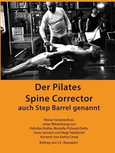 Der Pilates Spine Corrector: auch Step Barrel genannt von Independently published