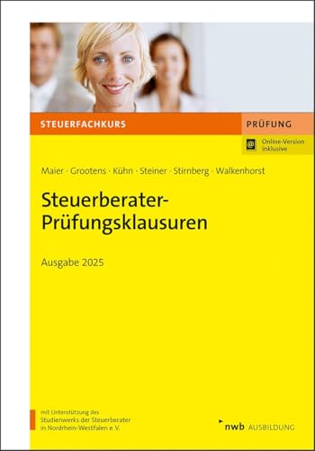 Steuerberater-Prüfungsklausuren: Ausgabe 2025 (NWB-Steuerfachkurs - Prüfungsvorbereitung) von NWB Verlag