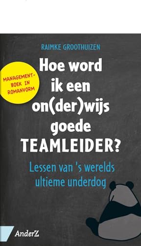 Hoe word ik een on(der)wijs goede teamleider?: lessen van 's werelds ultieme underdog von Van Duuren Management