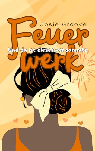 Und da ist dieses verdammte Feuerwerk von Independently published