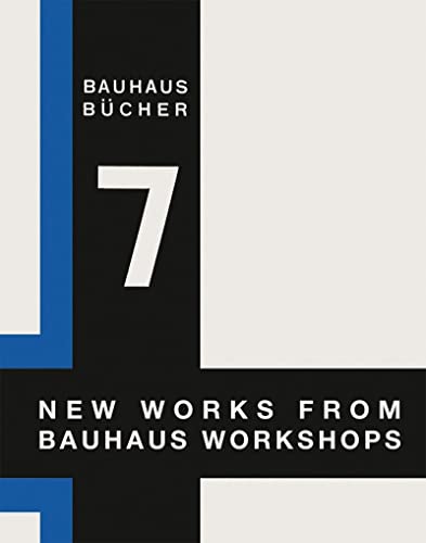 New Works from the Bauhaus Workshops: Bauhausbücher 7