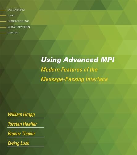 Using Advanced MPI: Modern Features of the Message-Passing Interface (Scientific and Engineering Computation) von MIT Press
