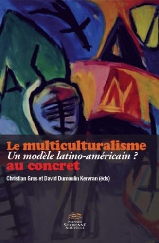 Le Multiculturalisme. un Modele Latino-Americain ? au Concret: Un modèle latino-américain ? Le Multiculturalisme. un Modele Latino-Americain ? au Concret: Un modèle latino-américain ? von SORBONNE PSN