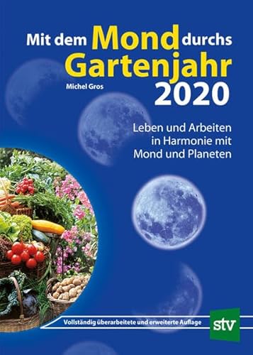 Mit dem Mond durchs Gartenjahr 2020: Leben und Arbeiten in Harmonie mit Mond und Planeten