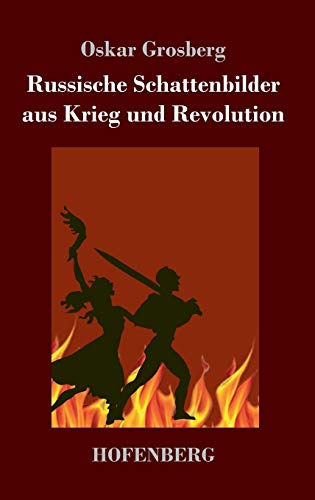 Russische Schattenbilder aus Krieg und Revolution von Hofenberg