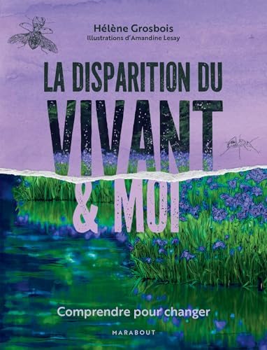 La disparition du vivant et moi: Comprendre pour changer von MARABOUT