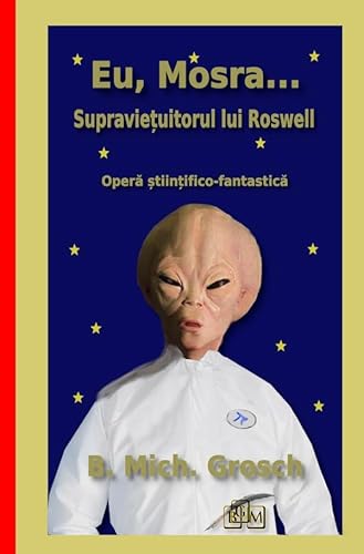 Eu, Mosra...: Supraviețuitorul lui Roswell Eu, Mosra...: Supraviețuitorul lui Roswell von epubli