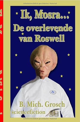 Ik, Mosra…: De overlevende van Roswell Ik, Mosra…: De overlevende van Roswell von epubli