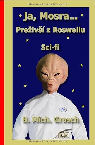 Ja, Mosra...: Preživší z Roswellu Ja, Mosra...: Preživší z Roswellu von epubli