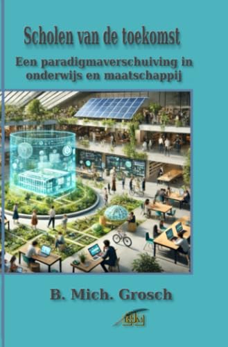 Scholen van de toekomst: Een paradigmaverschuiving in onderwijs en maatschappij Scholen van de toekomst: Een paradigmaverschuiving in onderwijs en maatschappij von epubli