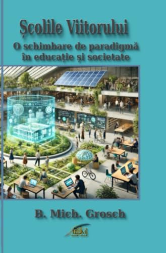 Școlile Viitorului: O schimbare de paradigmă în educație și societate Școlile Viitorului: O schimbare de paradigmă în educație și societate von epubli